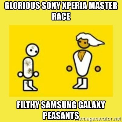 glorious-sony-xperia-master-race-filthy-samsung-galaxy-peasants.jpg